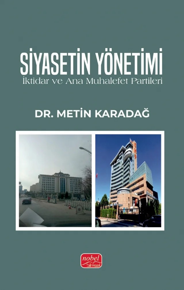 SİYASETİN YÖNETİMİ - İktidar ve Ana Muhalefet Partileri – Metin Karadağ – Nobel Bilimsel Eserler kitap kapağı