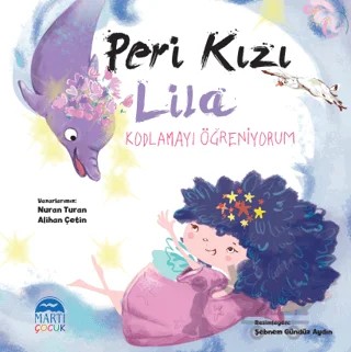 Peri Kızı Lila - Kodlamayı Öğreniyorum – Alihan Çetin, Nuran Turan – Martı Çocuk Yayınları kitap kapağı