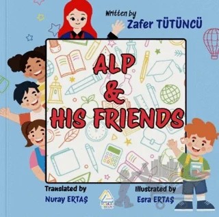 Alp and His Friends – Zafer Tütüncü – Mahlas Çocuk Yayınları kitap kapağı