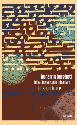 Kur'an'ın Bereketi Birkaç Kavram, Pek Çok Anlam – Hüseyin K. Ece – Beyan Yayınları kitap kapağı