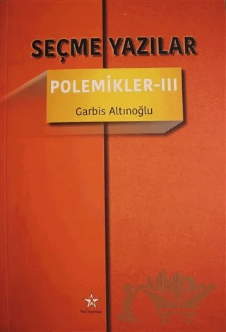 Seçme Yazılar - Polemikler 3 – Garbis Altınoğlu – Peri Yayınları kitap kapağı