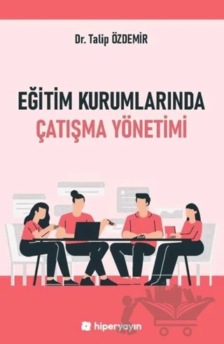 Eğitim Kurumlarında Çatışma Yönetimi – Talip Özdemir – Hiperlink Yayınları kitap kapağı