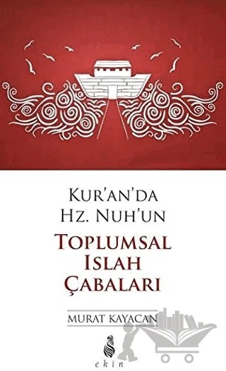 Kur’an’da Hz. Nuh’un Toplumsal Islak Çabaları – Murat Kayacan – Ekin Yayınları kitap kapağı
