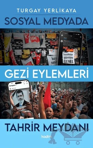 Sosyal Medyada Gezi Eylemleri ve Tahrir Meydanı – Turgay Yerlikaya – Kadim Yayınları kitap kapağı