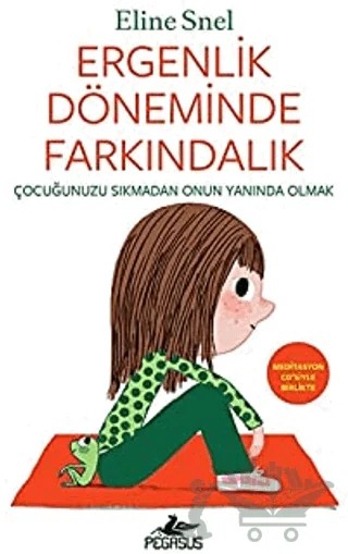 Ergenlik Döneminde Farkındalık – Eline Snel – Pegasus Yayınları kitap kapağı