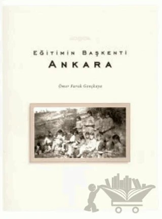 Eğitimin Başkenti Ankara – Ömer Faruk Gençkaya – VEKAM (Koç Üniversitesi Vehbi Koç Ankara Araştırmaları Uygulama ve Araştırma Merkezi) kitap kapağı