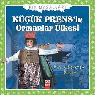 Küçük Prens’in Ormanlar Ülkesi – Aysun Berktay Özmen – Altın Kitaplar kitap kapağı