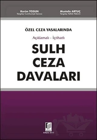 Açıklamalı - İçtihatlı Sulh Ceza Davaları – Kerim Tosun, Mustafa Artuç – Adalet Yayınevi kitap kapağı