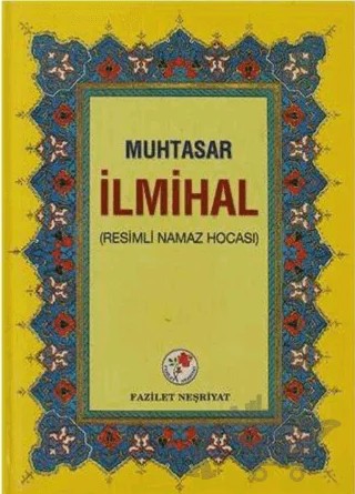 Muhtasar İlmihal (Resimli Namaz Hocası) – Kolektif – Fazilet Neşriyat kitap kapağı