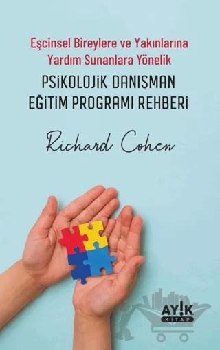 Eşcinsel Bireylere ve Yakınlarına Yardım Sunanlara Yönelik Psikolojik Danışman Eğitim Programı Rehberi – Richard Cohen – Ayık Kitap kitap kapağı