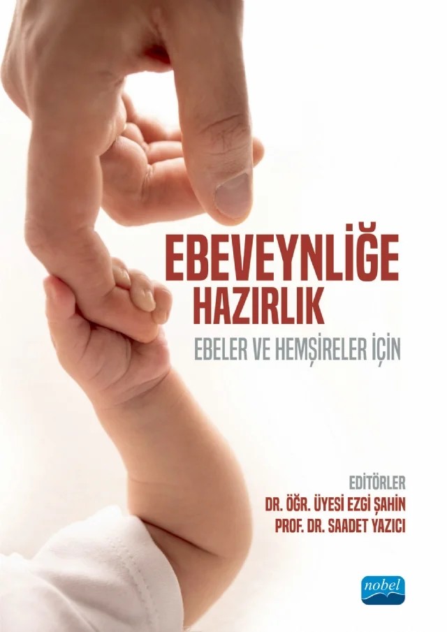 EBEVEYNLİĞE HAZIRLIK - Ebeler ve Hemşireler İçin – Ayça Şolt Kırca, Ayla Korkmaz, Bahtışen Kartal, Candan Ersanlı, Elif Dağlı, Esra Yurtsev, Ezgi Şahin, Fatma Akbulak, Kerime Derya Beydağ, Merve Çoşkun, Nilgül Kurşun, Nuriye Pekcan, Nursel Alp Dal, Özlem Çiçek, Özlem Karabulutlu, Özlem Şahan, Öznur Çetin, Reyhan Aydın, Saadet Yazıcı, Saliha Yurtçiçe – Nobel Akademik Yayıncılık kitap kapağı