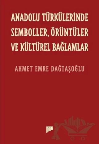Anadolu Türkülerinde Semboller, Örüntüler ve Kültürel Bağlamlar – Ahhmet Emre Dağtaşoğlu – Pan Yayıncılık kitap kapağı