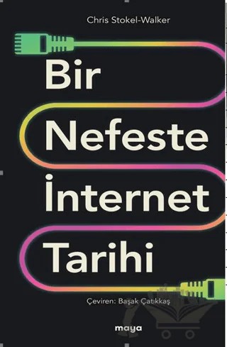 Bir Nefeste İnternet Tarihi – Chris Stokel Walker – Maya Kitap kitap kapağı