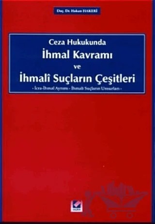 Ceza Hukukunda İhmal Kavramı ve İhmali Suçların Çeşitleri – Hakan Hakeri – Seçkin Yayıncılık kitap kapağı