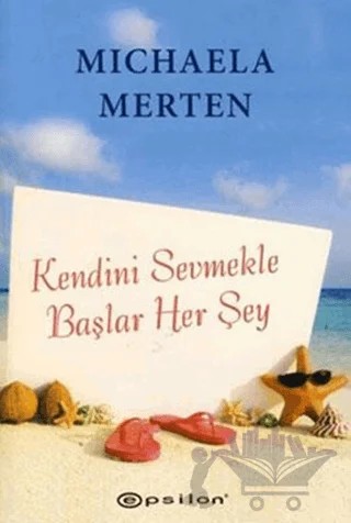 Kendini Sevmekle Başlar Her Şey – Michaela Merten – Epsilon Yayınevi kitap kapağı