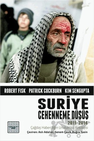 Suriye: Cehenneme Düşüş – Kim Sengupta, Patrick Cockburn, Robert Fisk – İyidüşün Yayınları kitap kapağı