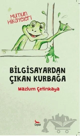Bilgisayardan Çıkan Kurbağa – Mazlum Çetinkaya – Ceylan Yayınları kitap kapağı