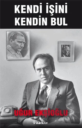 Kendi İşini Kendin Bul – Uğur Ekşioğlu – İnkılap Kitabevi kitap kapağı