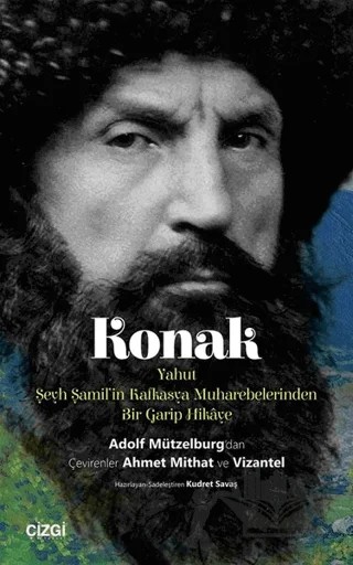 Konak Yahut Şeyh Şamil'in Kafkasya Muharebelerinden Bir Garip Hikaye – Adolf Mützelburg – Çizgi Kitabevi Yayınları kitap kapağı