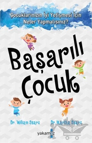 Başarılı Çocuk – Martha Sears, William Sears – Yakamoz Yayınevi kitap kapağı