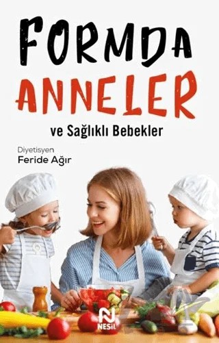 Formda Anneler ve Sağlıklı Bebekler – Feride Ağır – Nesil Yayınları kitap kapağı