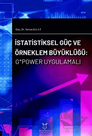 İstatistiksel Güç ve Örneklem Büyüklüğü: G*Power Uygulamalı – Yunus Bulut – Akademisyen Kitabevi kitap kapağı