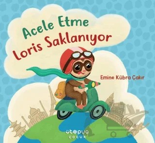Acele Etme Loris Saklanıyor – Emine Kübra Çakır – Ütopya Çocuk kitap kapağı