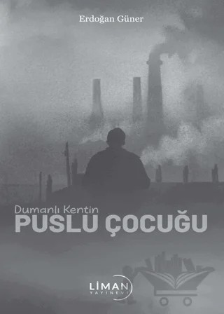 Dumanlı Kentin Puslu Çocuğu – Erdoğan Güner – Liman Yayınevi kitap kapağı