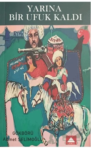Yarına Bir Ufuk Kaldı – Gökbörü Ahmet Selimoğlu – Hamle Yayınevi kitap kapağı