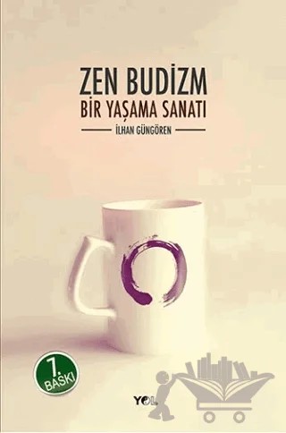 Zen Budizm Bir Yaşama Sanatı – İlhan Güngören – Yol Yayınları kitap kapağı