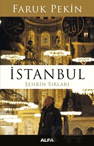 İstanbul - Şehrin Sırları – Faruk Pekin – Alfa Yayınları kitap kapağı