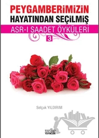 Peygamberimizin Hayatından Seçilmiş Asr-ı Saadet Öyküleri - 3 – Selçuk Yıldırım – Zafer Yayınları kitap kapağı