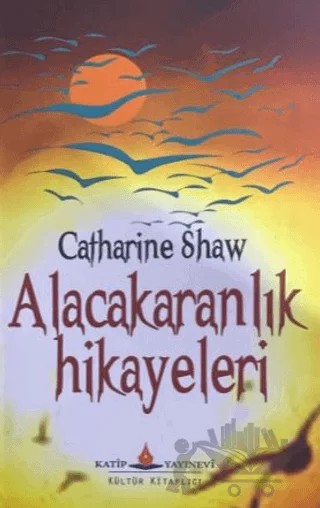 Alacakaranlık Hikayeleri – Catharine Shaw – Katip Yayınları kitap kapağı