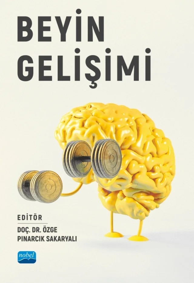 Beyin Gelişimi – Armağan Özgür, Ayşegül Akıncı Coşgun, Ayşenur Aydın, Beyza Kaviye Ateş, Bilal Şimşek, Büşra Ergin, Emine Ela Şimşek, Esra Ergin, Fatma Gamze Koçak, Fatma Gülten İlavlı, Melek Merve Yılmaz, Nilay Ayşe Günel, Nur Banu Yiğit, Özge Pınarcık Sakaryalı, Rukiye Kılıç Üçgül, Sıla Uzkul – Nobel Akademik Yayıncılık kitap kapağı