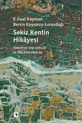 Sekiz Kentin Hikayesi – Berrin Koyuncu Lorasdağı, E. Fuat Keyman – Metis Yayınları kitap kapağı