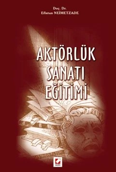 Aktörlük Sanatı Eğitimi – Eflatun Neimetzade – Seçkin Yayıncılık kitap kapağı