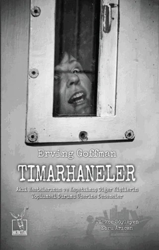 Tımarhaneler – Erving Goffman – Heretik Yayıncılık kitap kapağı