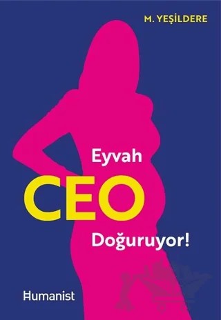 Eyvah CEO Doğuruyor! – Murat Yeşildere – Hümanist Kitap Yayıncılık kitap kapağı