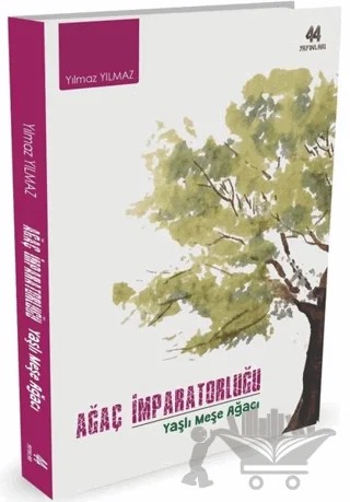 Ağaç İmparatorluğu – Yılmaz Yılmaz – 44 Yayınları kitap kapağı