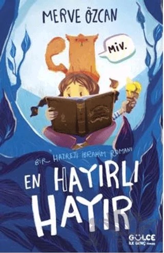 En Hayırlı Hayır & Bir Hazreti İbrahim Romanı – Merve Özcan – Timaş Gülce İlk Genç kitap kapağı