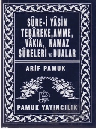 Sure-i Yasin Tebareke, Amme, Vakıa, Namaz Sureleri ve Dualar (Yas-039/P14) – Arif Pamuk – Pamuk Yayıncılık kitap kapağı