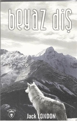 Beyaz Diş – Jack London – Dorlion Yayınları kitap kapağı