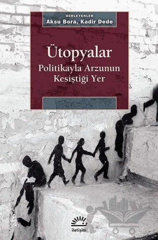 Ütopyalar – Aksu Bora, Kadir Dede – İletişim Yayınevi kitap kapağı