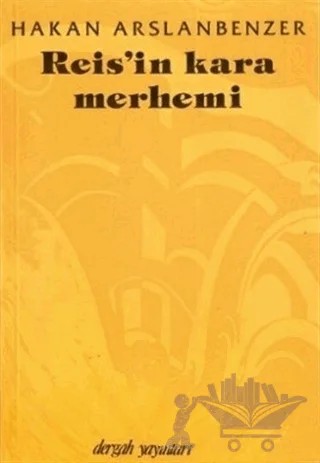 Reis’in Kara Merhemi – Hakan Arslanbenzer – Dergah Yayınları kitap kapağı