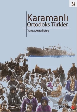 Karamanlı Ortodoks Türkler – Yonca Anzerlioğlu – Phoenix Yayınevi kitap kapağı