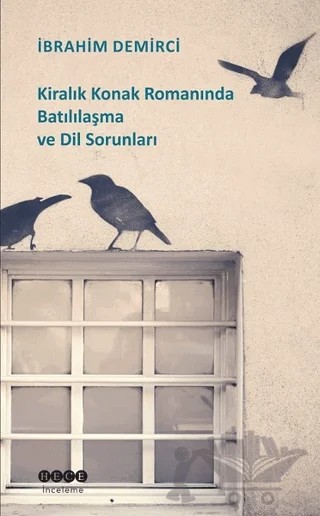 Kiralık Konak Romanında Batılılaşma ve Dil Sorunları – İbrahim Demirci – Hece Yayınları kitap kapağı