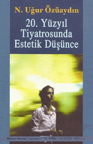 20. Yüzyıl Tiyatrosunda Estetik Düşünce – Nazım Uğur Özüaydın – Mitos Boyut Yayınları kitap kapağı