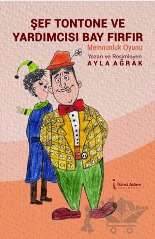 Şef Tontone Ve Yardımcısı Bay Fırfır – Ayla Ağrak – İkinci Adam Yayınları kitap kapağı