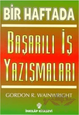 Bir Haftada Başarılı İş Yazışmaları – Gordon R. Wainwright – İnkılap Kitabevi kitap kapağı