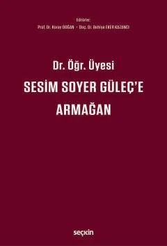 Dr. Öğr. Üyesi Sesim SOYER GÜLEÇ'e Armağan – Koray Doğan, Behiye Eker Kazancı – Seçkin Yayıncılık kitap kapağı